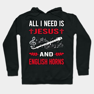 I Need Jesus And English Horn Cor Anglais Hoodie